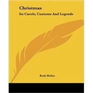 Christmas : Its Carols, Customs and Legends by Heller, Ruth, 9781432517793