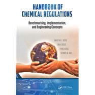 Handbook of Chemical Regulations: Benchmarking, Implementation, and Engineering Concepts by Boss; Martha J., 9781498717793