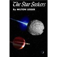 The Star Seekers by Lesser, Milton, 9781503107793
