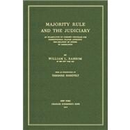 Majority Rule and the Judiciary: An Examination of Current Proposals.. by Ransom, William L.; Roosevelt, Theodore, 9781584777793