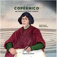 Coprnico Una revolucin en el cosmos by Calle, David; Padilla, Maria, 9788417137793