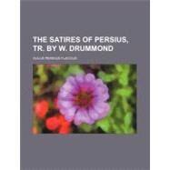 The Satires of Persius by Flaccus, Aulus Persius, 9780217637794