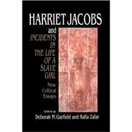 Harriet Jacobs and Incidents in the Life of a Slave Girl: New Critical Essays by Edited by Deborah M. Garfield , Rafia Zafar, 9780521497794
