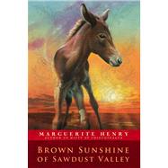 Brown Sunshine of Sawdust Valley by Henry, Marguerite; Shields, Bonnie, 9780689807794