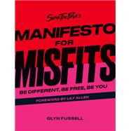 Sink the Pink's Manifesto for Misfits Be Different, Be Free, Be You by Fussell, Glyn; Allen, Lily, 9780711267794