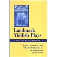Landmark Yiddish Plays : A Critical Anthology by Berkowitz, Joel; Dauber, Jeremy Asher; Dauber, Jeremy Asher, 9780791467794