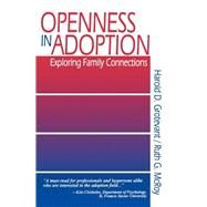 Openness in Adoption Exploring Family Connections by Harold D. Grotevant; Ruth Gail McRoy, 9780803957794