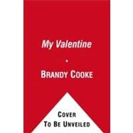 My Valentine by Cooke, Brandy; Wilkinson, Annie, 9781442407794