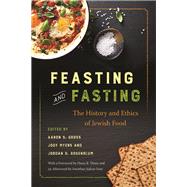 Feasting and Fasting by Gross, Aaron S.; Myers, Jody; Rosenblum, Jordan D.; Diner, Hasia R.; Foer, Johnathan Safran (AFT), 9781479827794