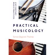Practical Musicology by Simon Zagorski-Thomas, 9781501357794