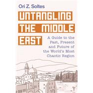 Untangling the Middle East by Soltes, Ori Z., 9781510717794