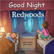 Good Night Redwoods by Gamble, Adam; Jasper, Mark; Keele, Kevin, 9781602197794