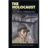 The Holocaust Critical Historical Approaches by Bloxham, Donald; Kushner, Tony, 9780719037795
