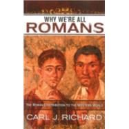 Why We're All Romans by Richard, Carl J., 9780742567795