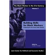 Building Skills For Black Workers by Conrad, Cecilia A.; Bartik, Timothy J.; Hollenbeck, Kevin M.; Krueger, Alan B.; Rodgers III, William M.; Rouse, Cecelia Elena, 9780761827795