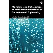 Modelling and Optimisation of Fluid�Particle Processes in Environmental Engineering by Benjamin Oyegbile, 9781040527795