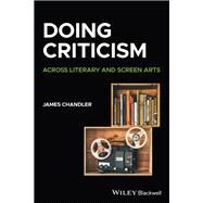Doing Criticism Across Literary and Screen Arts by Chandler, James, 9781405177795