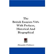 British Essayists V45 : With Prefaces, Historical and Biographical by Chalmers, Alexander, 9781432667795