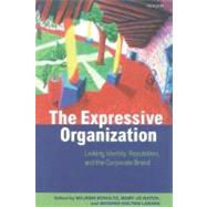The Expressive Organization Linking Identity, Reputation, and the Corporate Brand by Schulz, Majken; Hatch, Mary Jo; Larsen, Mogens Holten, 9780198297796