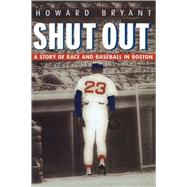 Shut Out: A Story of Race and Baseball in Boston by Bryant,Howard, 9780415927796