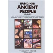 Hands-On Ancient People, Volume 2; Art Activities About Minoans, Mycenaeans, Trojans, Ancient Greeks, Etruscans, and Romans by Yvonne Y. Merrill<R>Illustrated by Mary Simpson, 9780964317796