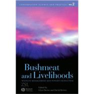 Bushmeat and Livelihoods Wildlife Management and Poverty Reduction by Davies, Glyn; Brown, David, 9781405167796