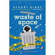 Waste of Space by Gibbs, Stuart, 9781481477796