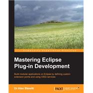 Mastering Eclipse Plug-in Development by Blewitt, Alex, 9781783287796