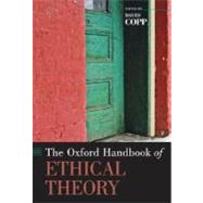 The Oxford Handbook Of Ethical Theory by Copp, David, 9780195147797
