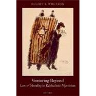 Venturing Beyond Law and Morality in Kabbalistic Mysticism by Wolfson, Elliot R., 9780199277797