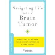 Navigating Life with a Brain Tumor by Taylor, Lynne P.; Porter Umphrey, Alyx B.; Richard, Diane, 9780199897797
