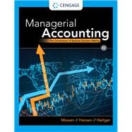 Bundle: Managerial Accounting: The Cornerstone of Business Decision-Making, 8th + CNOWv2, 1 term Printed Access Card by Mowen/Hansen/Heitger, 9780357747797