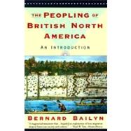 The Peopling of British North America An Introduction by Bailyn, Bernard, 9780394757797