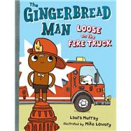 The Gingerbread Man Loose on the Fire Truck by Murray, Laura; Lowery, Mike, 9780399257797