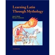 Learning Latin Through Mythology by Jayne Hanlin , Beverly Lichtenstein, 9780521397797