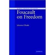 Foucault on Freedom by Johanna Oksala, 9780521847797