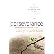 Perseverance How Young People Turn Fear into Hope-and How They Can Teach Us to Do the Same by Rubenstein, Carolyn, 9780765317797