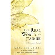 The Real World of Fairies A First-Person Account by van Gelder Kunz, Dora; Matthews, Caitlin, 9780835607797