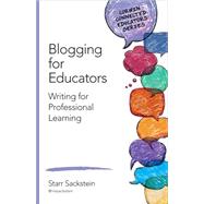 Blogging for Educators by Sackstein, Starr, 9781483377797