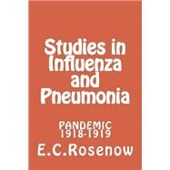 Studies in Influenza and Pneumonia by Rosenow, E. C.; Shakman, S. H., 9781499697797