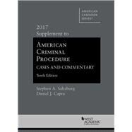 American Criminal Procedure, Cases and Commentary 2017 by Saltzburg, Stephen; Capra, Daniel, 9781683287797
