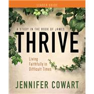 Thrive Women's Bible Study Leader Guide by Jennifer Cowart, 9781791027797