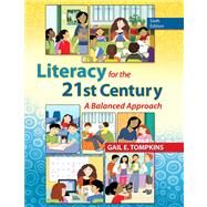 Literacy for the 21st Century A Balanced Approach by Tompkins, Gail E., 9780132837798