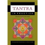 Tantra in Practice by White, David Gordon, 9780691057798