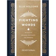 Fighting Words Devotional 100 Days of Speaking Truth into the Darkness by Holcomb, Ellie, 9781087747798