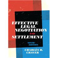 Effective Legal Negotiation and Settlement, Ninth Edition by Craver, Charles B., 9781531017798