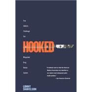 Hooked: Five Addicts Challenge Our Misguided Drug Rehab System by Shavelson, Lonny, 9781565847798