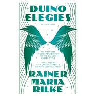 Duino Elegies, Deluxe Edition The original English translation of Rilke's landmark poetry cycle, by Vita and E dward Sackville-West - reissued for the first time in 90 years by Rilke, Rainer Maria; Sackville-West, Vita; Sackville-West, Edward; Chamberlain, Lesley, 9781782277798