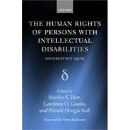 The Human Rights of Persons with Intellectual Disabilities Different but Equal by Herr, Stanley S.; Gostin, Lawrence O.; Koh, Harold Hongju, 9780198267799
