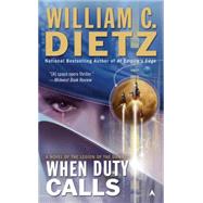 When Duty Calls Vol. 1 : A Novel of the Legion of the Damned by Dietz, William C., 9780441017799